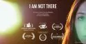 I Am Not There