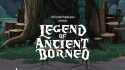 legend of ancient borneo official selection