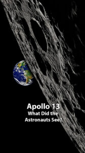 Apollo 13 What Did the Astronauts See?