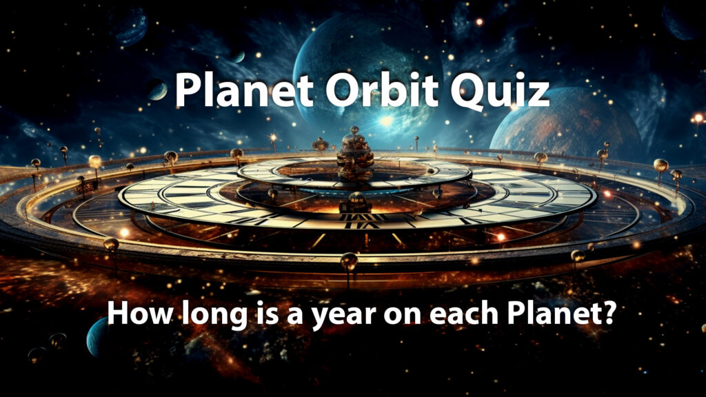 planet orbit quiz - how long is one year on each planet